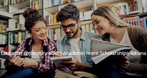 Lancaster University offers Academic merit Scholarships, Ghana