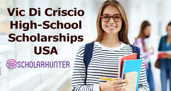 Vic Di Criscio High-School Scholarships in USA