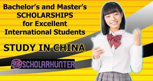 Bachelor’s and Master’s Scholarships for Excellent International Students in China