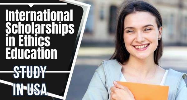 international Scholarships Awards in Ethics Education, USA