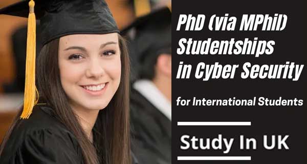 PhD (via MPhil) International Studentships in Cyber Security in UK
