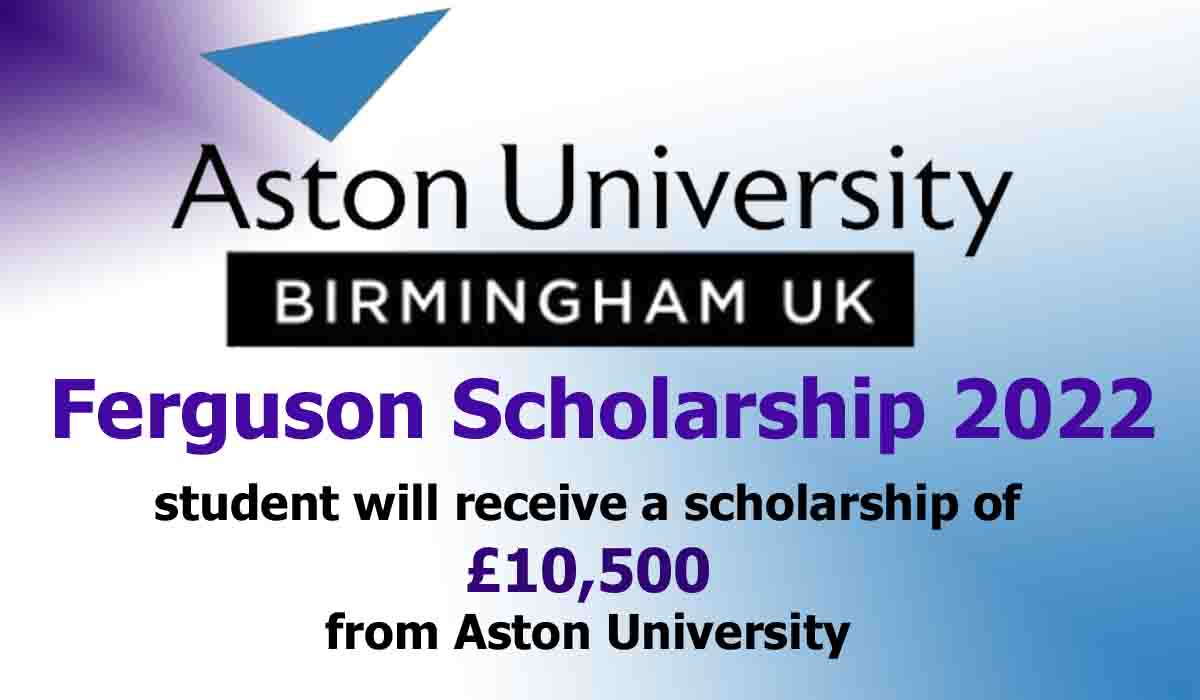 Ferguson Scholarships of £10,500 from Aston University (Partial Funding/Postgraduate Students)