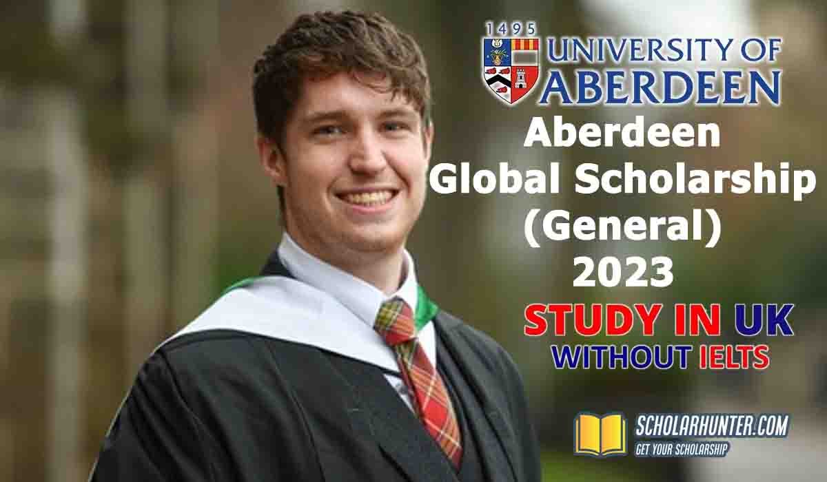 Aberdeen Global Scholarship (General) for 2023 in UK 3 Aberdeen Global Scholarship (General)