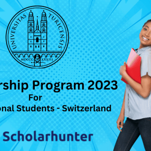 Zurich PhD Scholarship Program 2023 For International Students - Switzerland