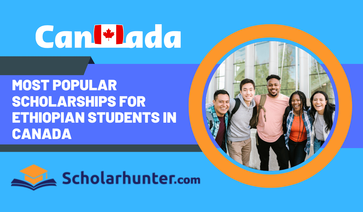 Most Popular Scholarships for Ethiopian Students in Canada 3 Scholarships for Ethiopian Students in Canada 2023