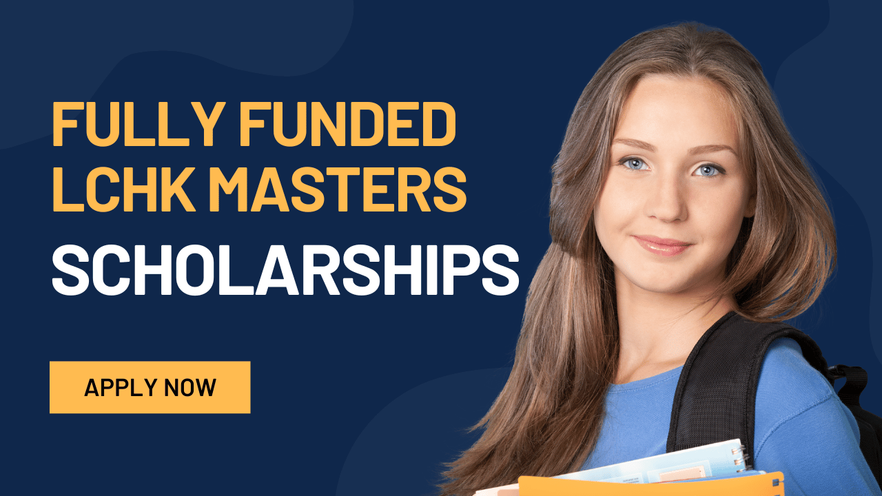 Fully Funded LCHK Masters Scholarships for International Students 2023-24