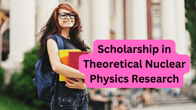Scholarship in Theoretical Nuclear Physics Research