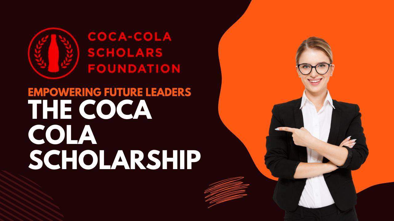 The Coca Cola Scholarship: Empowering Future Leaders