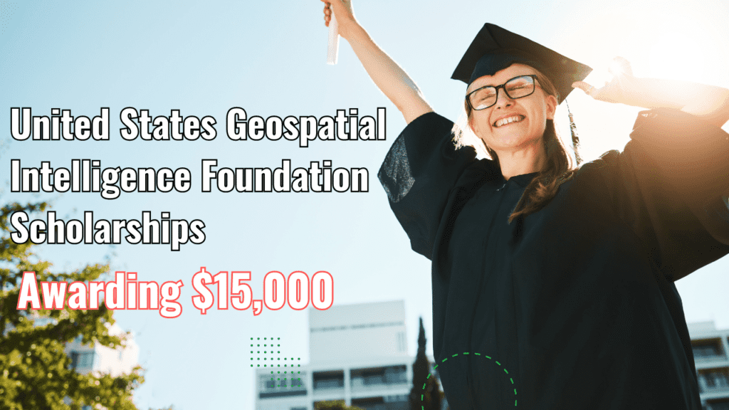 United States Geospatial Intelligence Foundation Scholarships Awarding $15,000 2 United States Geospatial Intelligence Foundation Scholarships Awarding $15,000