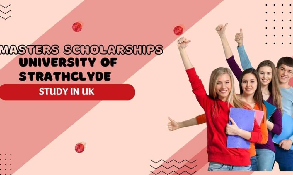 Masters Scholarships at the University of Strathclyde
