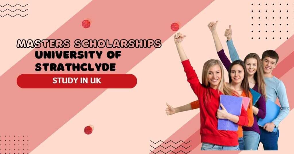 Masters Scholarships at the University of Strathclyde