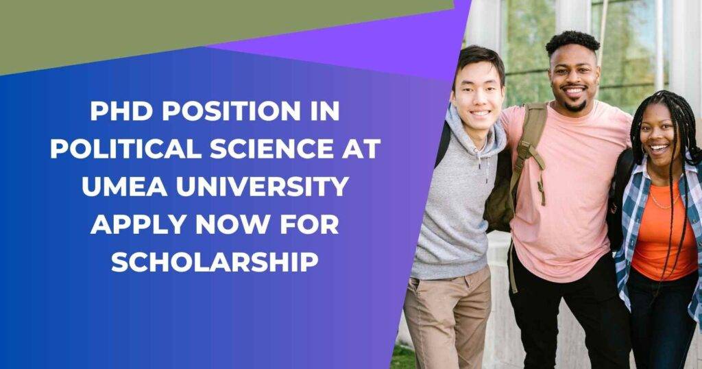 PhD Position in Political Science at Umea University: Apply Now for Scholarship - Scholarship Opportunity for International Students