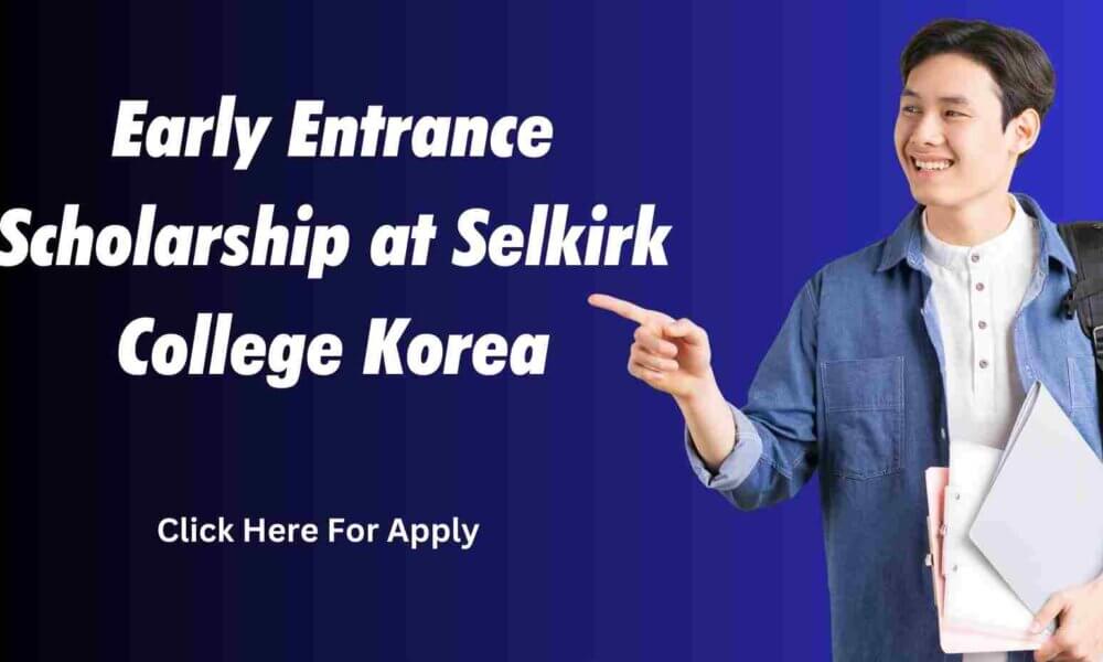 Early Entrance Scholarship at Selkirk College Korea