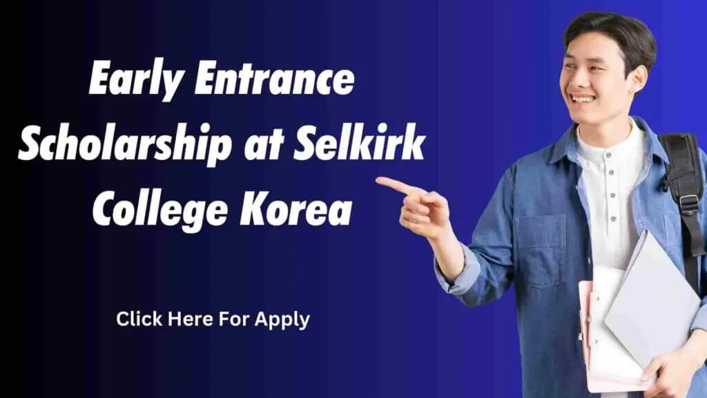 Early Entrance Scholarship at Selkirk College Korea 2 Early Entrance Scholarship at Selkirk College Korea