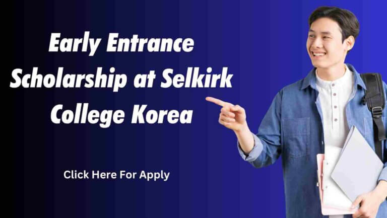 Early Entrance Scholarship at Selkirk College Korea 18 Early Entrance Scholarship at Selkirk College Korea
