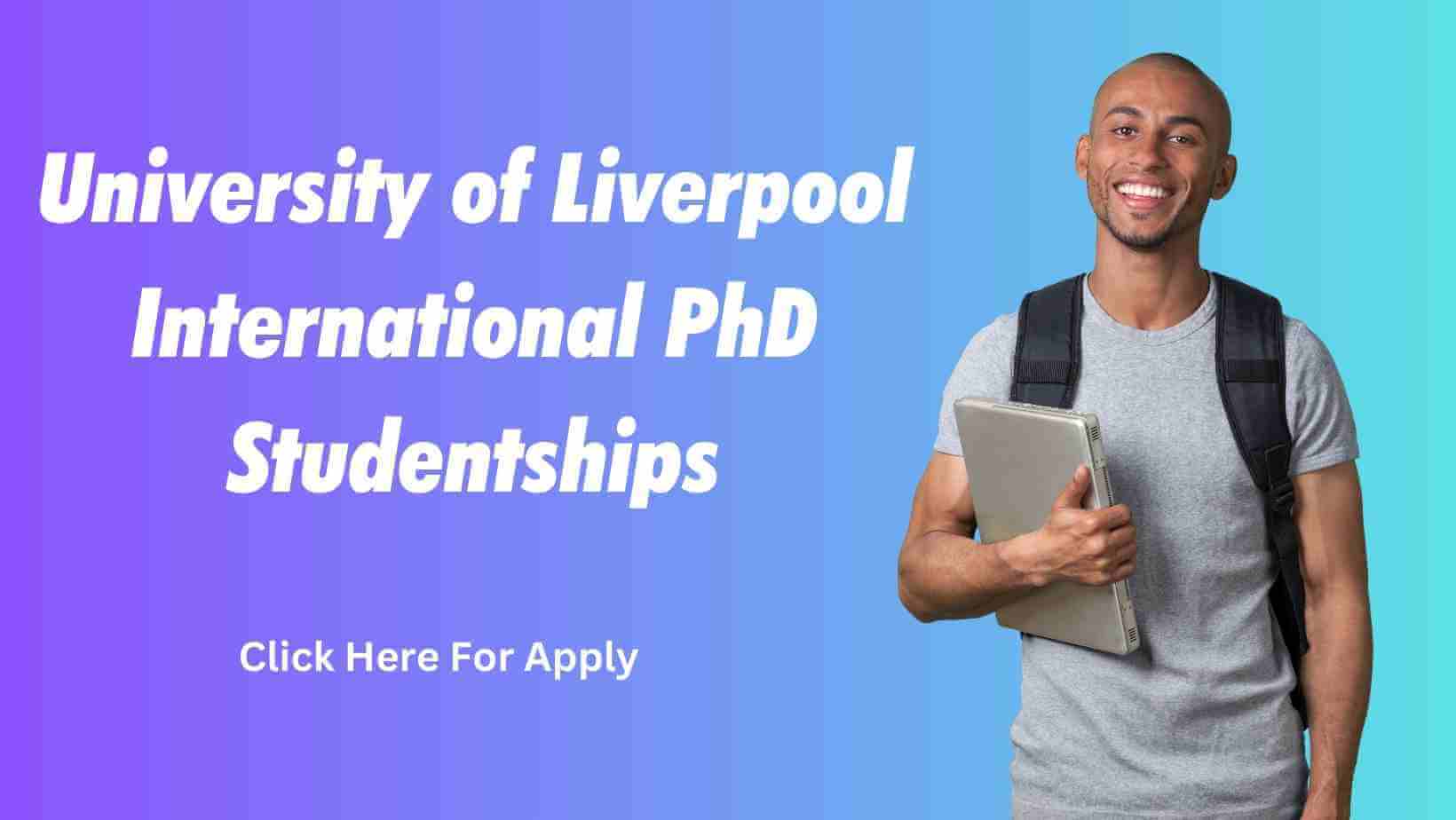 University of Liverpool International PhD Studentships