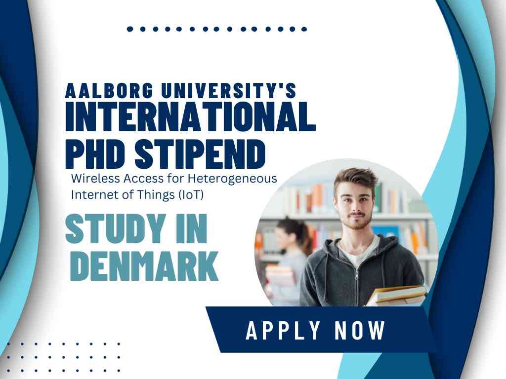 Aalborg University's International PhD Stipend in Wireless Access for Heterogeneous Internet of Things (IoT)
