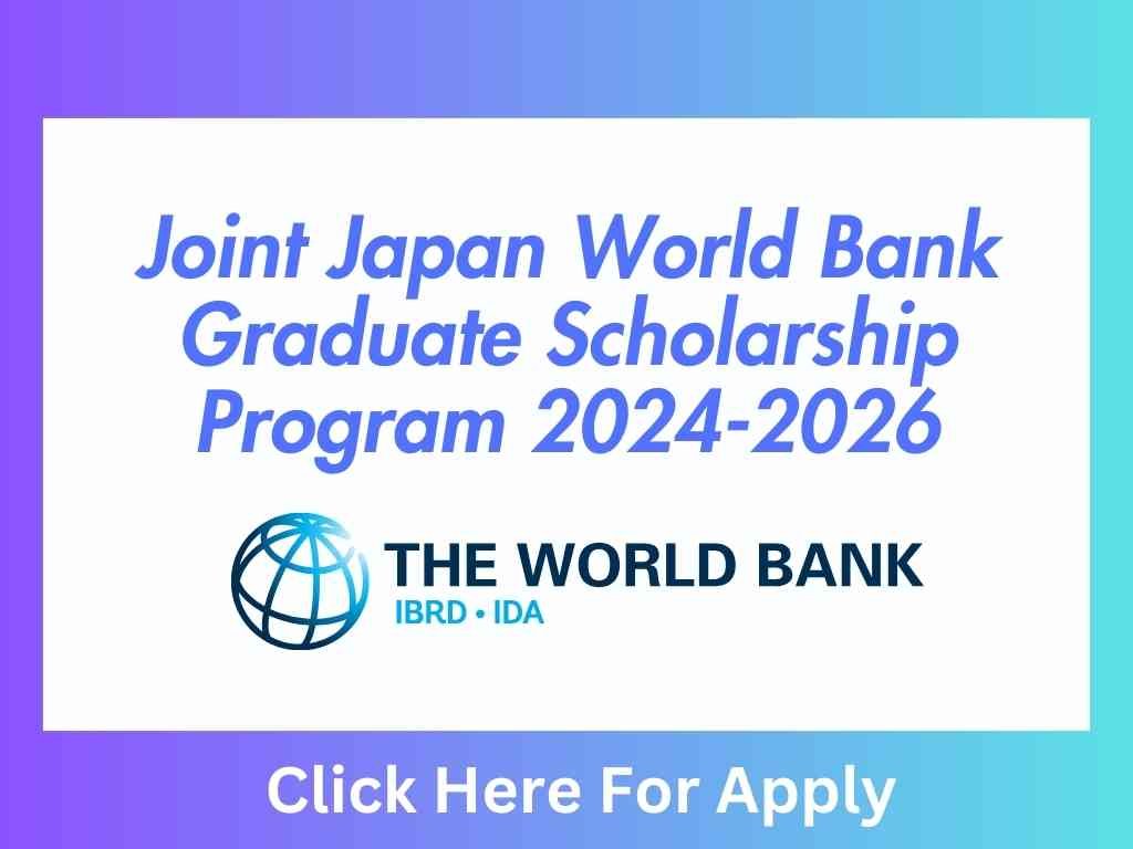 Joint Japan World Bank Graduate Scholarship Program 2024-2026