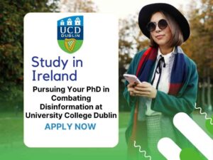 Pursuing Your PhD in Combating Disinformation at University College Dublin
