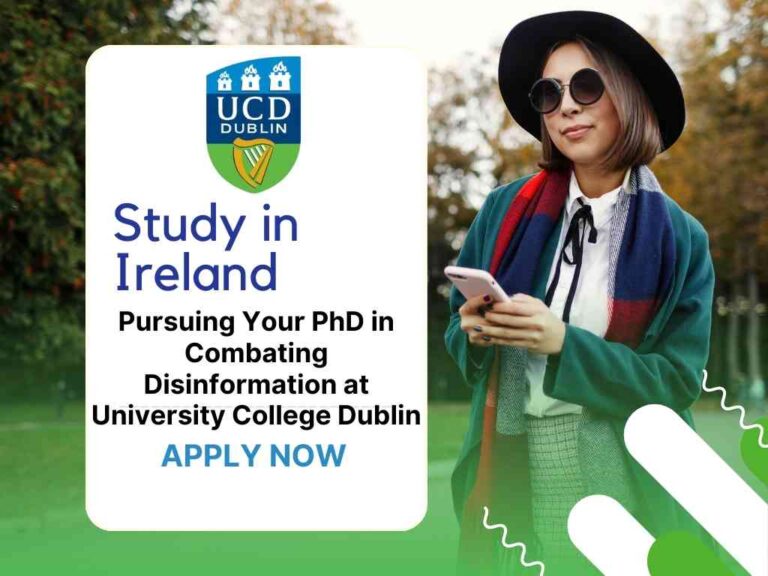 Pursuing Your PhD in Combating Disinformation at University College Dublin: A Golden Opportunity 5 Pursuing Your PhD in Combating Disinformation at University College Dublin