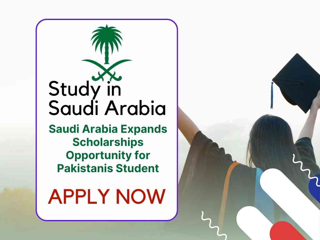 Saudi Arabia Expands Scholarships Opportunity for Pakistanis Student