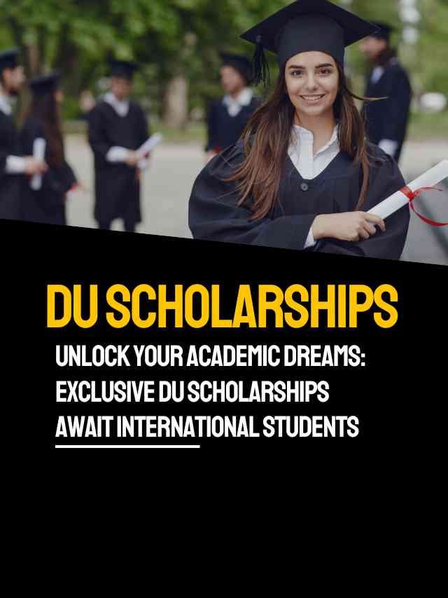 Unlock Your Academic Dreams Exclusive DU Scholarships Await International Students