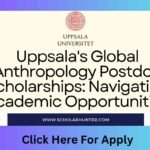 Uppsala's Global Anthropology Postdoc Scholarships: Navigating Academic Opportunities
