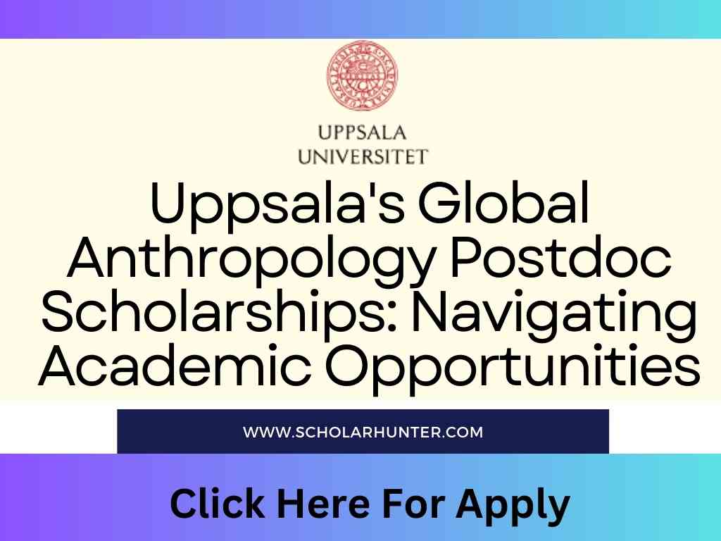 Uppsala's Global Anthropology Postdoc Scholarships: Navigating Academic Opportunities