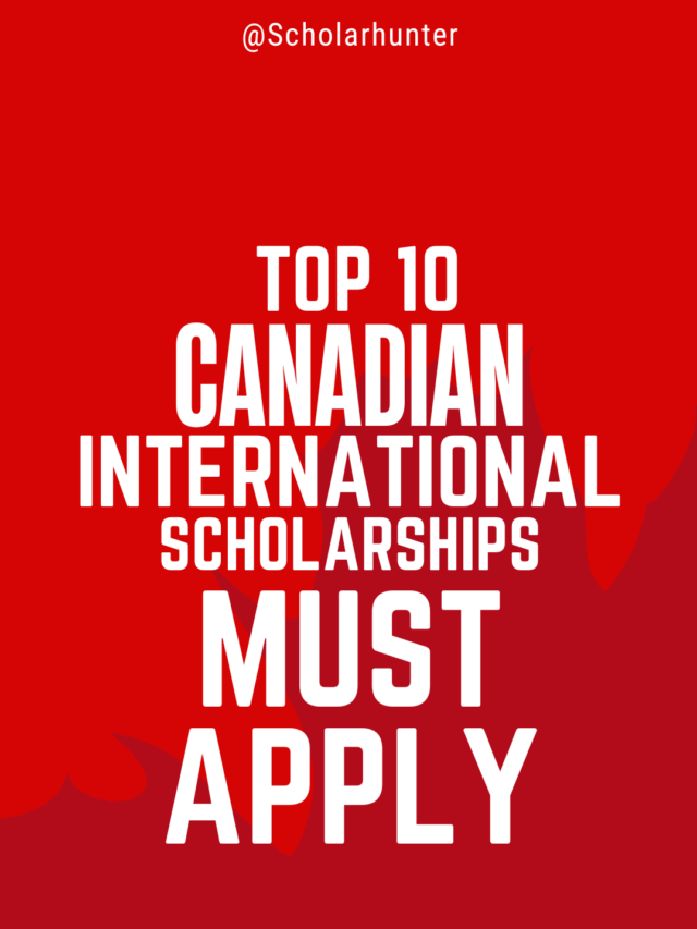 10 Best Canadian International Scholarships you must apply