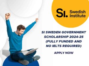 SI Sweden Government Scholarship 2024-25 (Fully Funded and No IELTS Required)