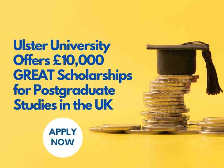 Ulster University Offers £10,000 GREAT Scholarships for Postgraduate Studies in the UK