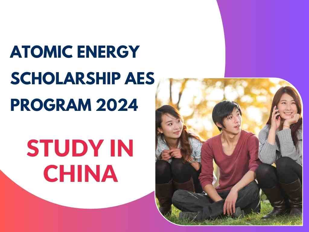 Atomic Energy Scholarship AES Program 2024 in China