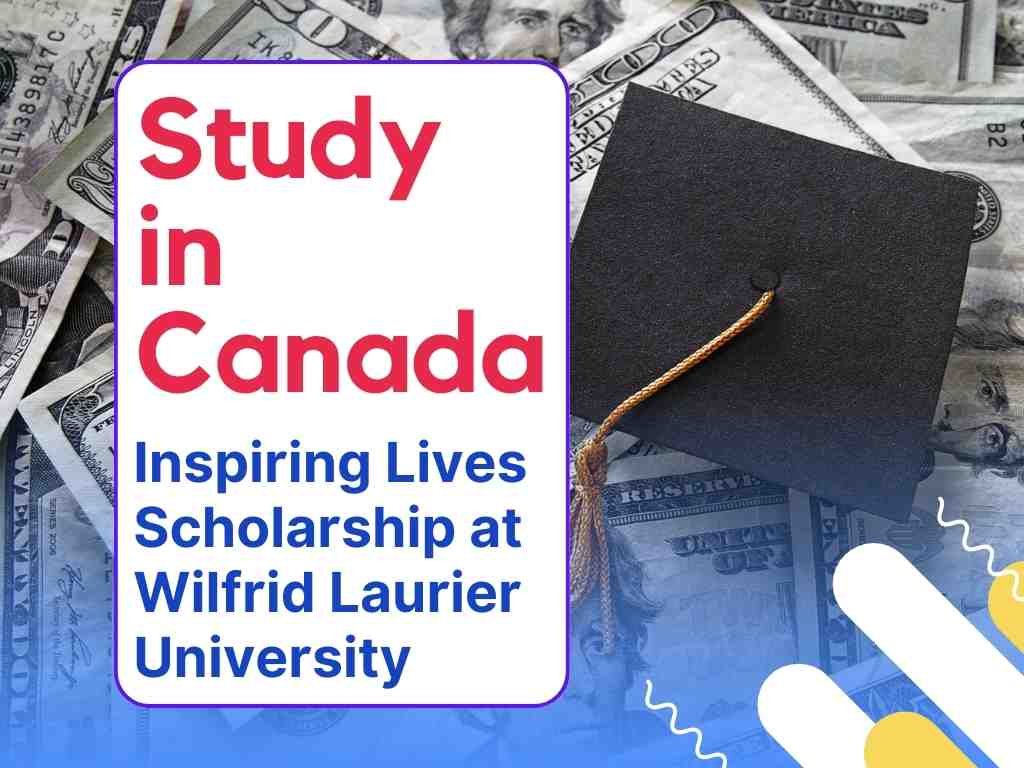 Inspiring Lives Scholarship at Wilfrid Laurier University - Study in Canada