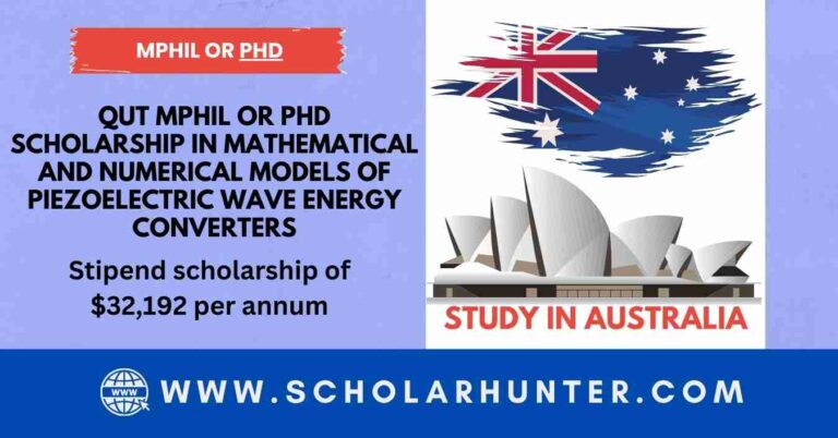 QUT MPhil or PhD Scholarship in Mathematical and Numerical Models of Piezoelectric Wave Energy Converters 38 QUT MPhil or PhD Scholarship in Mathematical and Numerical Models of Piezoelectric Wave Energy Converters