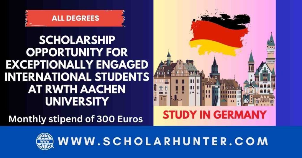 Scholarship Opportunity for Exceptionally Engaged International Students at RWTH Aachen University