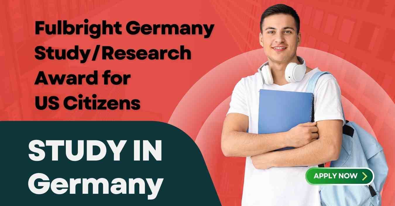 Fulbright Germany Study/Research Award 2024 for US Citizens