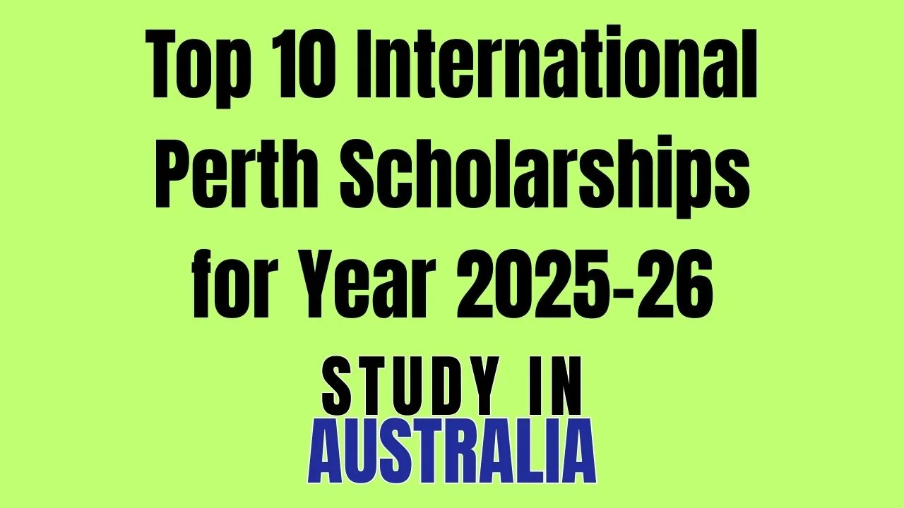 Top 10 International Perth Scholarships for Year 2025-26