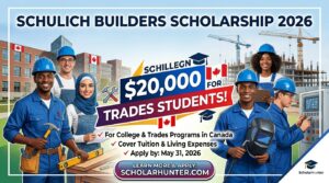 Schulich Builders Scholarship 2026 in Canada – Get Up to $20,000